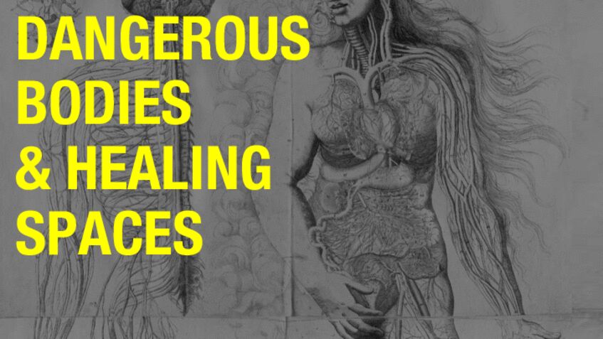 Dangerous Bodies and Healing Spaces